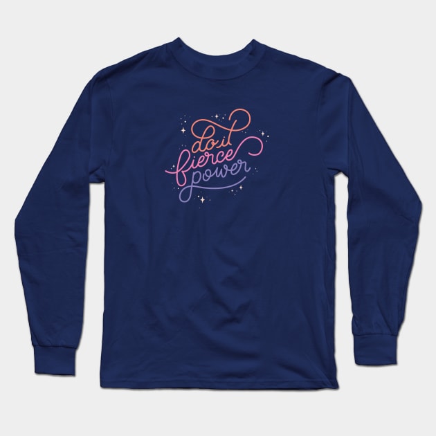 Do It. Fierce. Power Long Sleeve T-Shirt by LoverlyPrints